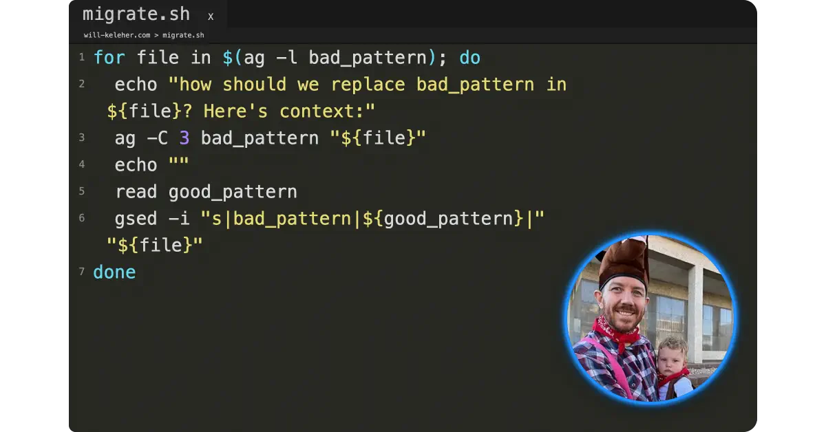 Shell Patterns for Easy Automated Code Migrations · will keleher